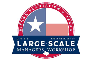 2019 Large-Scale Managers Workshop in Houston Texas